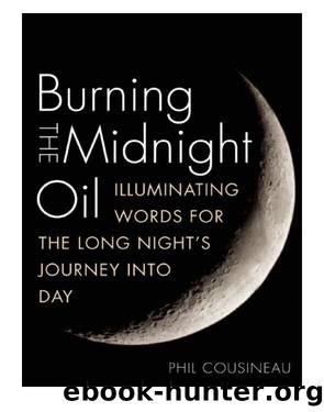 Burning the Midnight Oil by Phil Cousineau