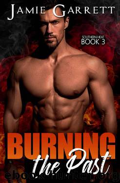 Burning the Past (Southern Heat Book 3) by Jamie Garrett