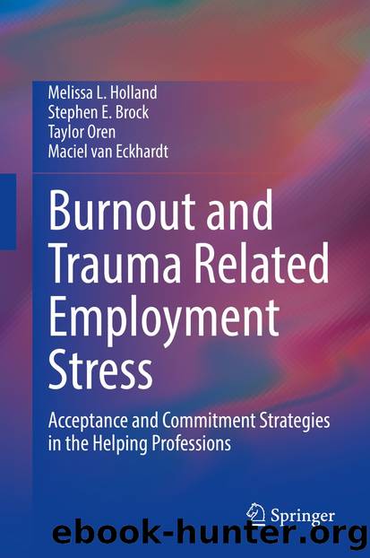 Burnout and Trauma Related Employment Stress by Melissa L. Holland & Stephen E. Brock & Taylor Oren & Maciel van Eckhardt