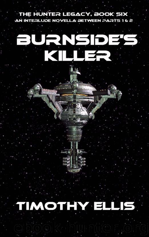 Burnside's Killer: An Interlude Novella between Parts 1 & 2 (The Hunter Legacy Book 6) by Ellis Timothy