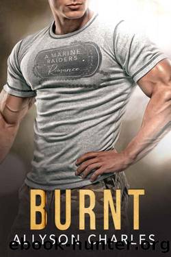 Burnt (Marine Raiders Alpha Book 3) by Allyson Charles