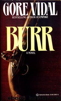 Burr: A Novel by Gore Vidal