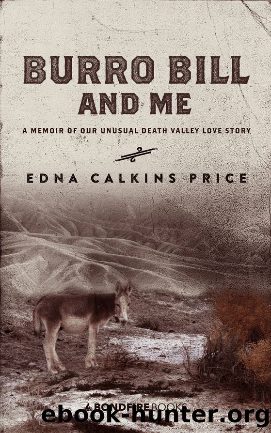 Burro Bill and Me: A Memoir of Our Unusual Death Valley Love Story by Edna Calkins Price