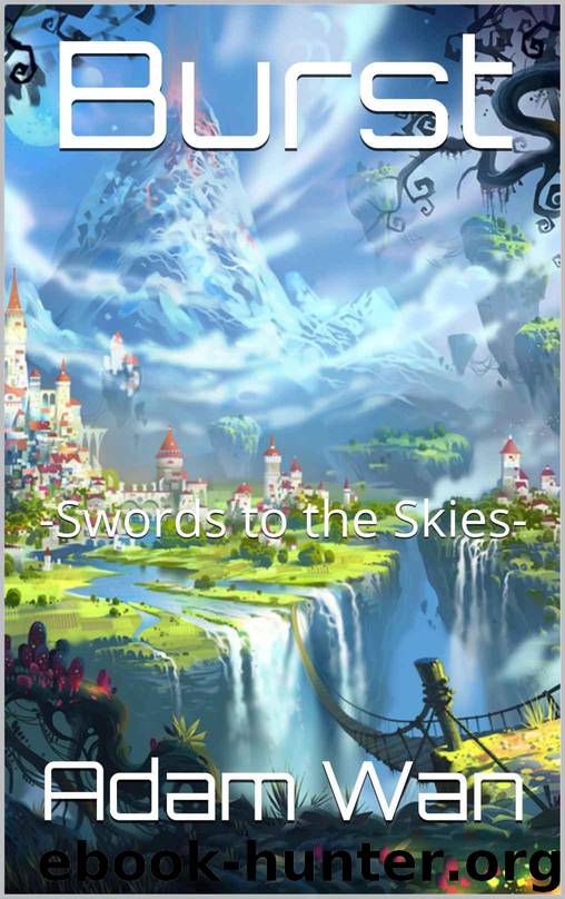 Burst: -Swords to the Skies- by Wan Adam