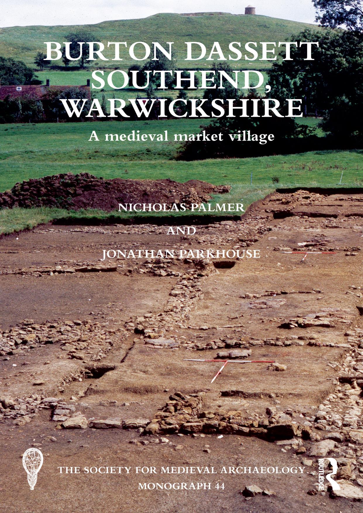 Burton Dassett Southend, Warwickshire: A Medieval Market Village (The Society for Medieval Archaeology Monographs) by Nicholas Palmer Jonathan Parkhouse
