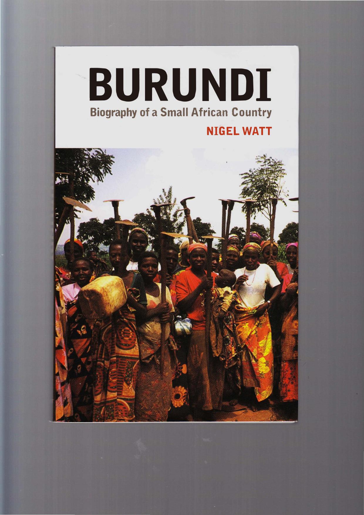 Burundi: Biography of a Small African Country by Nigel Watt