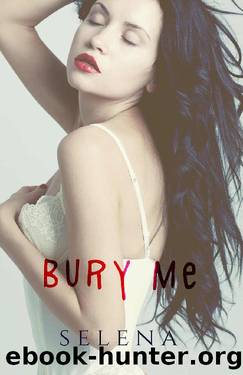 Bury Me (Willow Heights Prep Academy: The Elite #3) by Selena