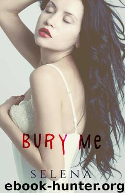 Bury Me (Willow Heights Prep Academy: The Elite Book 3) by Selena