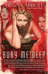 Bury Me Deep by Megan Abbott