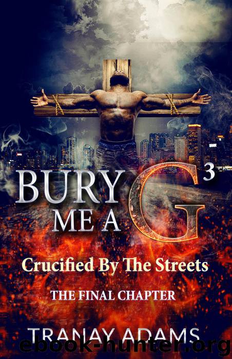 Bury Me a G 3 by Tranay Adams