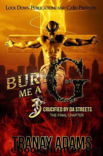 Bury Me a G 3: Crucified by Da Streets by Tranay Adams