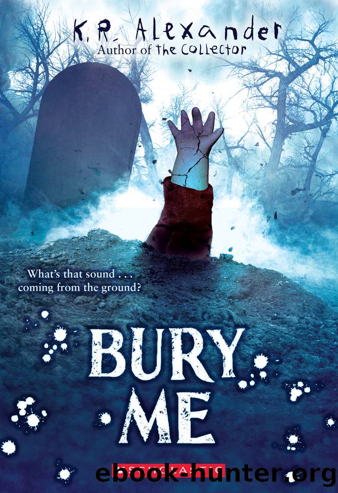 Bury Me by K. R. Alexander