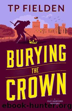 Burying the Crown (A Guy Harford Mystery) by TP Fielden