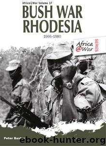 Bush War Rhodesia 1966-1980 by Peter Baxter