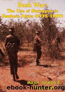 Bush War: The Use of Surrogates in Southern Africa (1975-1989) by Major Joseph E. Escandon U.S. Army