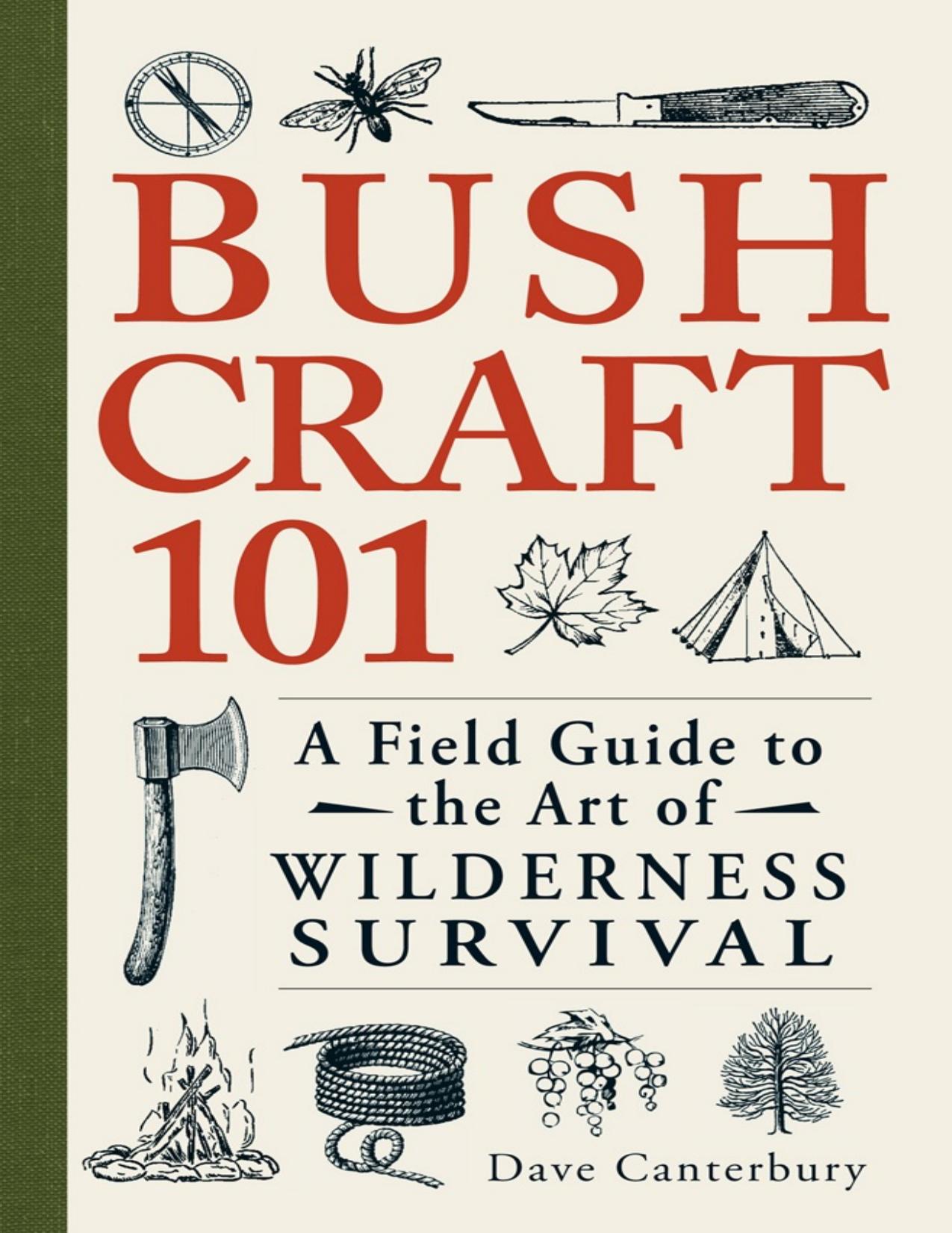 Bushcraft 101: A Field Guide to the Art of Wilderness Survival - PDFDrive.com by Dave Canterbury