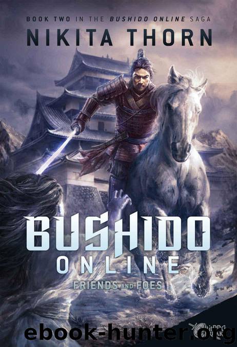 Bushido Online: Friends and Foes: A LitRPG Saga by Thorn Nikita & Freaks LitRPG