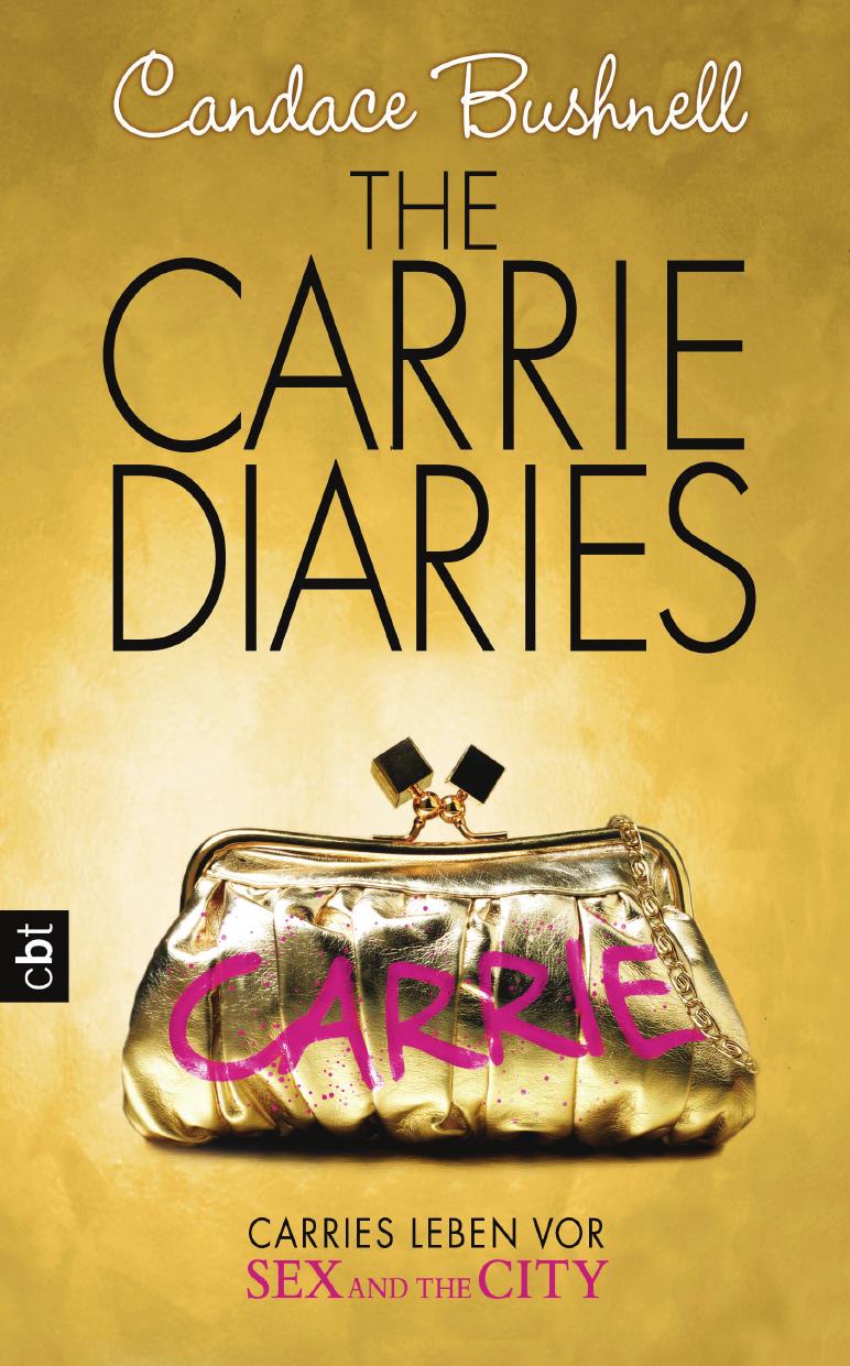Bushnell, Candace - The Carrie Diaries 1 - Carries Leben vor Sex and the City by jo