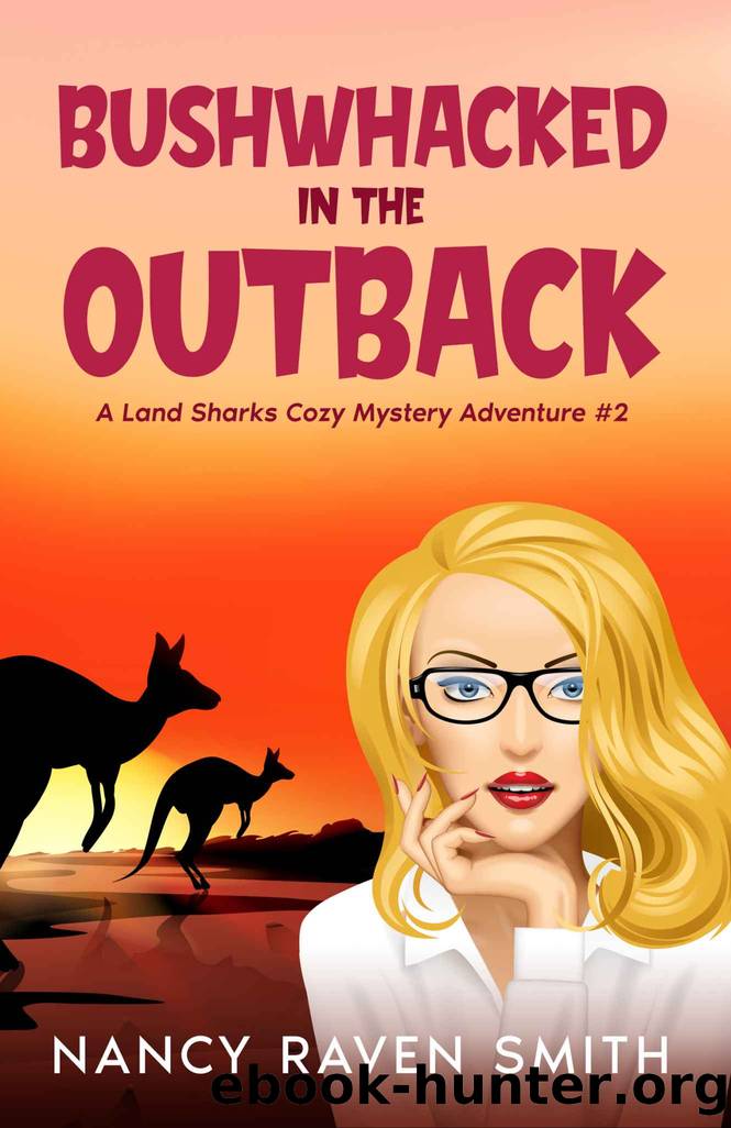 Bushwhacked in the Outback: A Land Sharks Cozy Mystery Adventure (Land Sharks Cozy Mystery Adventures Book 2) by Nancy Raven Smith