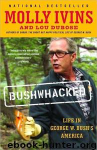 Bushwhacked: Life in George W. Bush's America Large Print by Molly Ivins; Lou Dubose