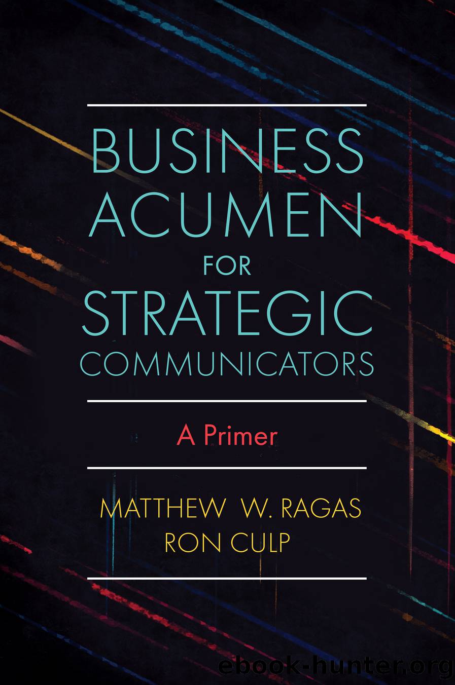 Business Acumen for Strategic Communicators by Ragas Matthew W.;Culp Ron;