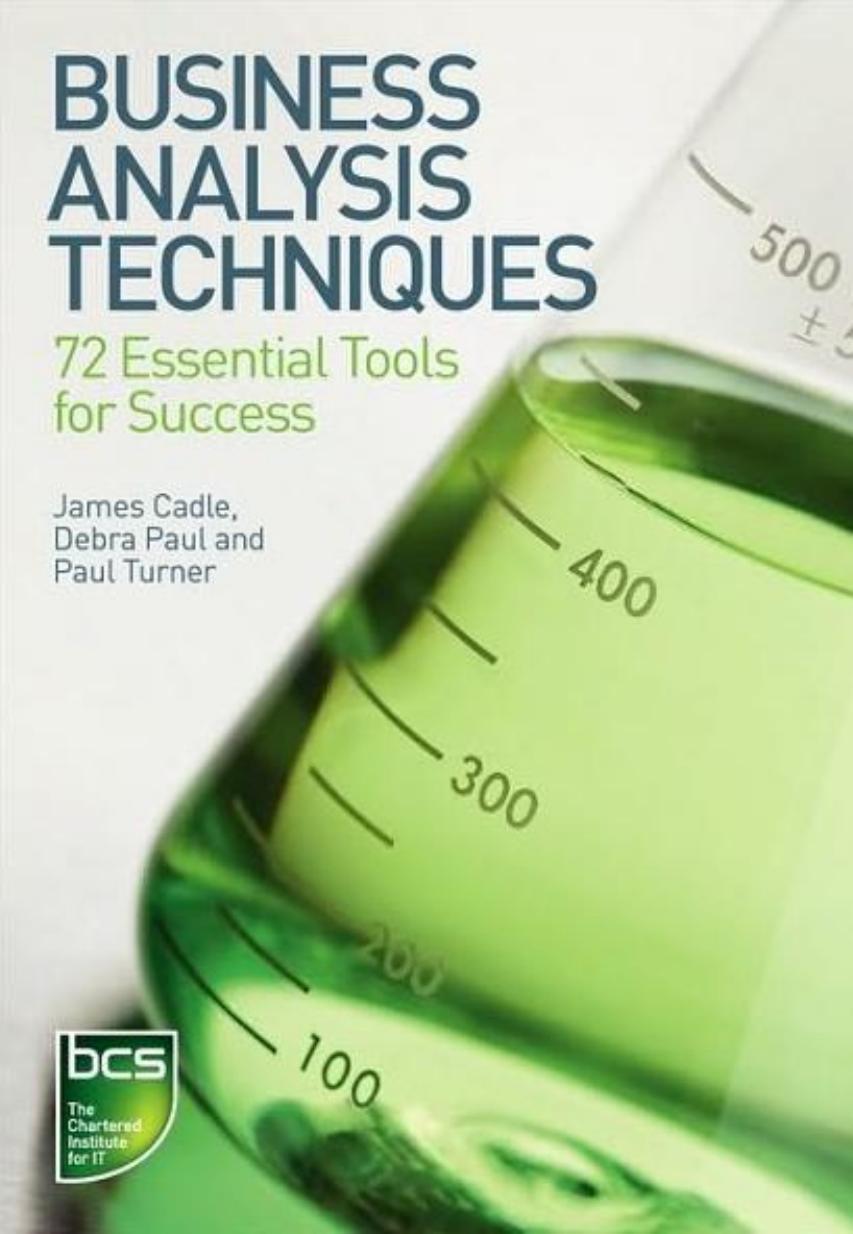 Business Analysis Techniques: 72 Essential Tools for Success (Repost) by Unknow