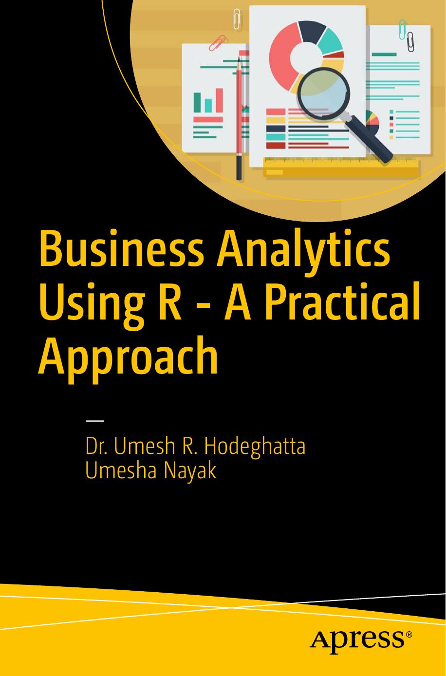 Business Analytics Using R - A Practical Approach by Umesh R. Hodeghatta Dr. Umesh Nayak (auth.)