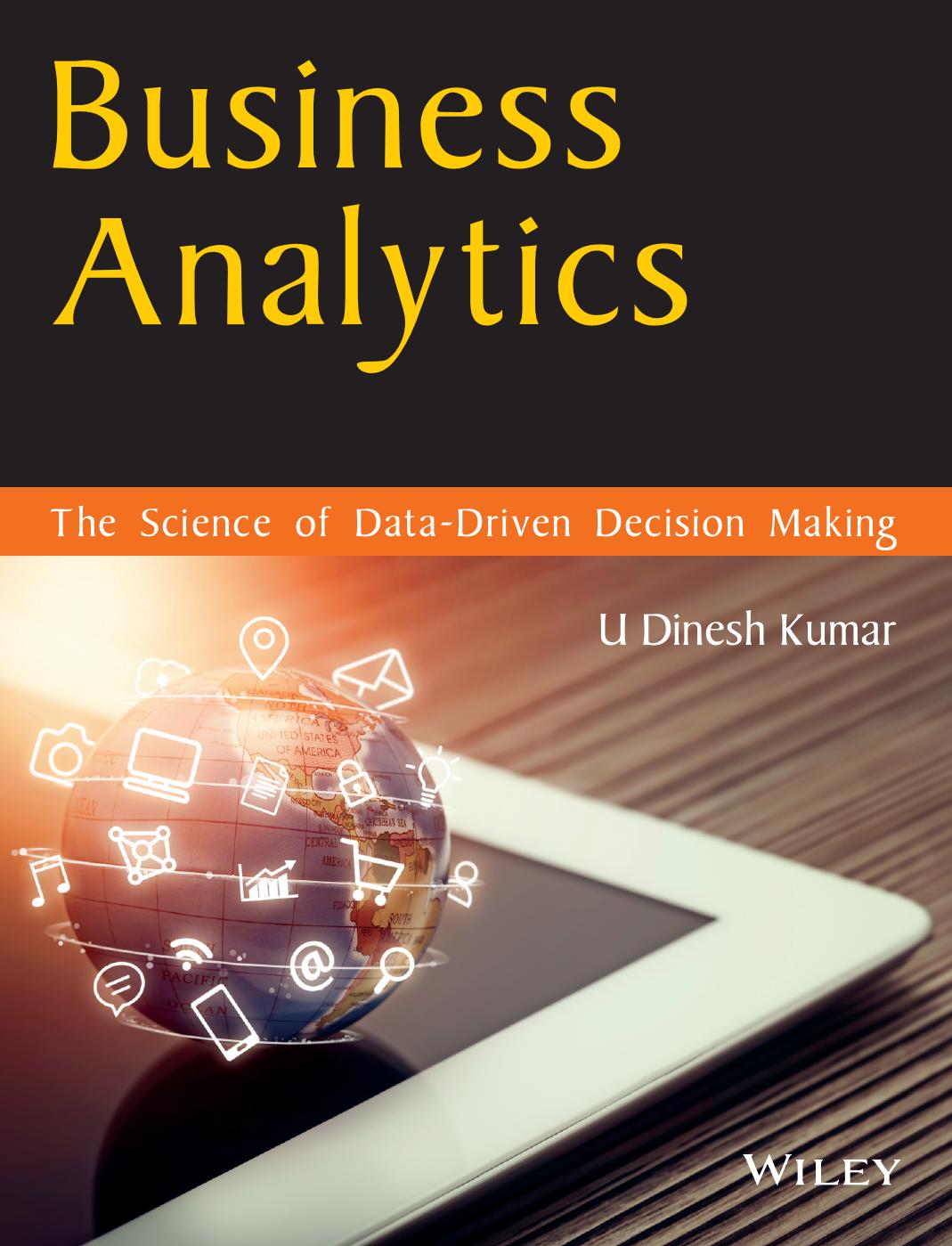Business Analytics: The Science of Data-driven Decision Making by U. Dinesh Kumar