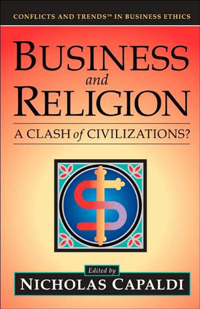 Business And Religion: A Clash of Civilizations? by Nicholas Capaldi Nicholas Capaldi