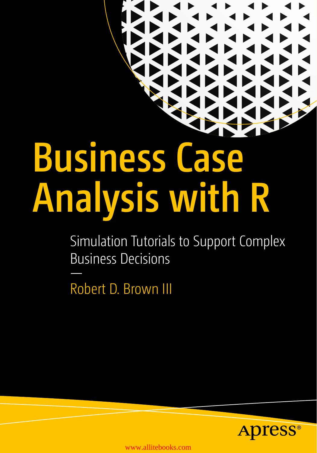 Business Case Analysis with R by Robert D. Brown III