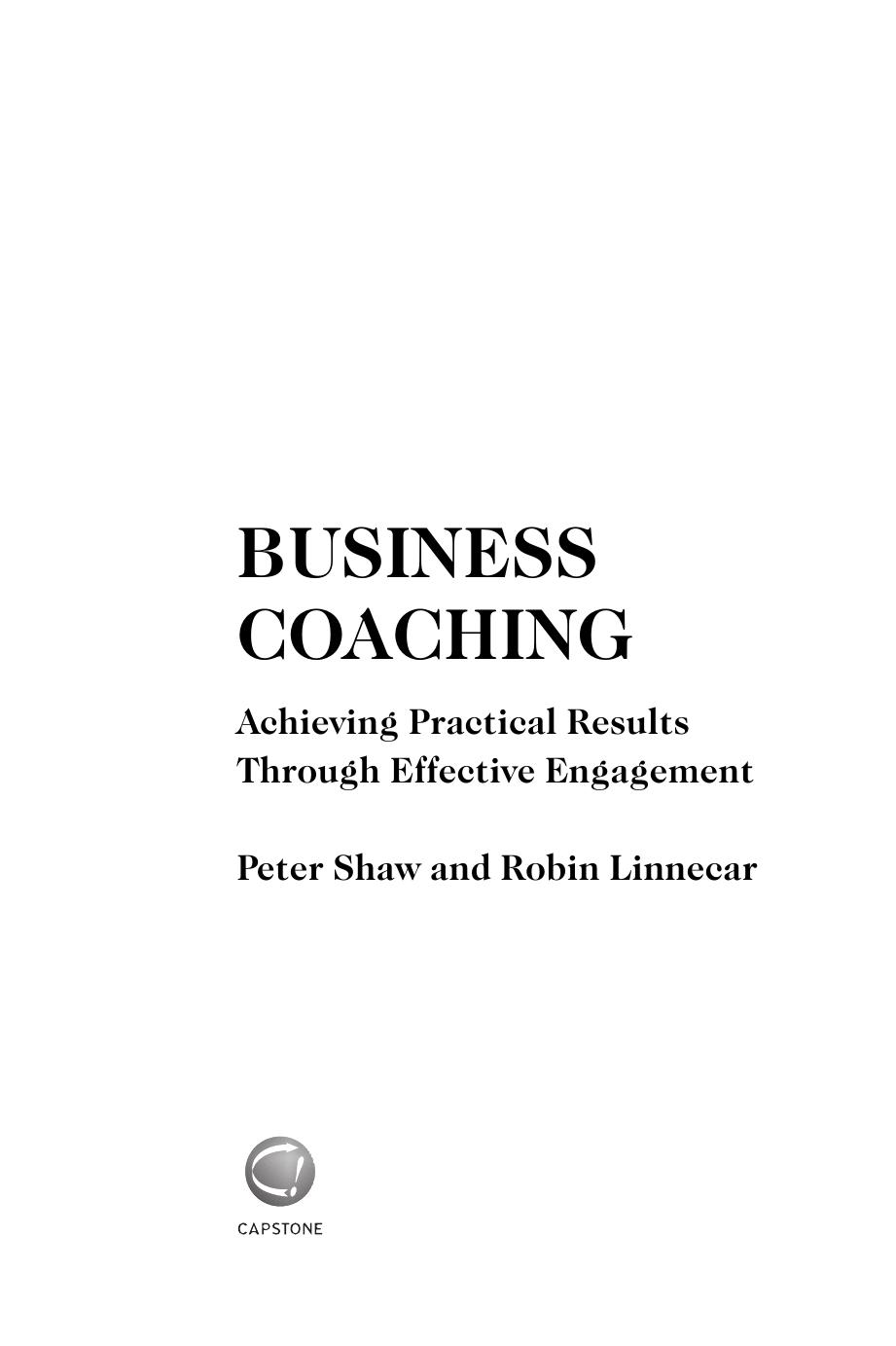 Business Coaching: Achieving Practical Results Through Effective Engagement by Peter Shaw Robin Linnecar