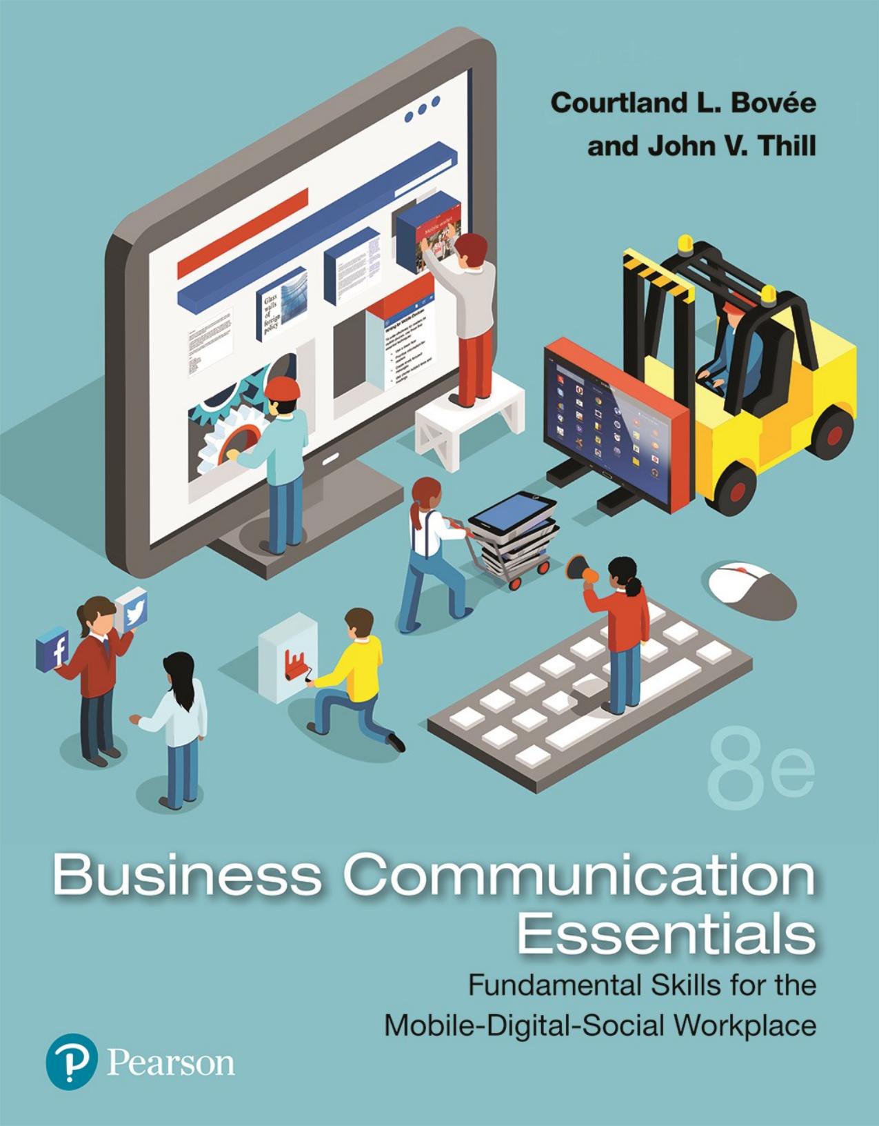 Business Communication Essentials: Fundamental Skills for the Mobile-Digital-Social Workplace (8th Edition) by Courtland L. Bovee John V. Thill