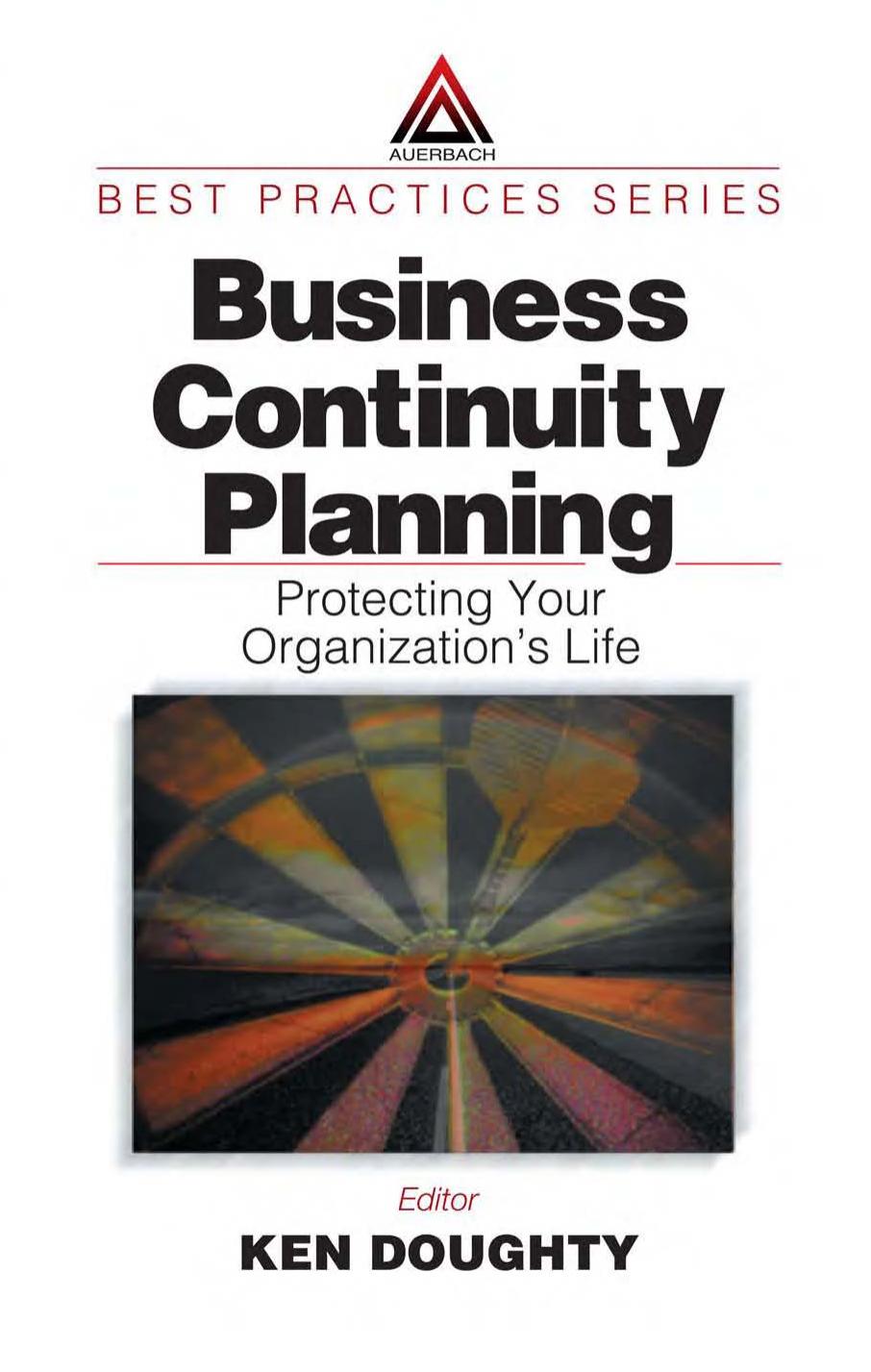 Business Continuity Planning: Protecting Your Organization's Life (Best Practices Series (Boca Raton, Fla.).) by Ken Doughty