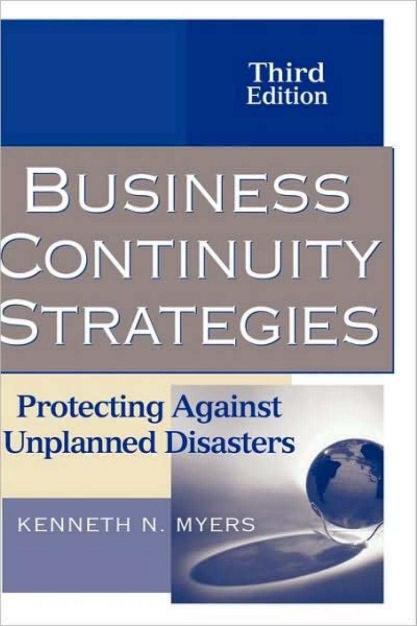 Business Continuity Strategies: Protecting Against Unplanned Disasters by Kenneth N. Myers