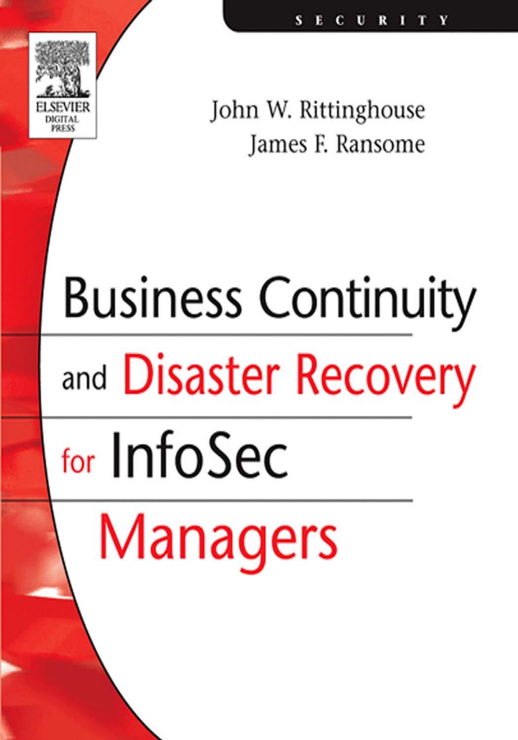 Business Continuity and Disaster Recovery for InfoSec Managers by John Rittinghouse PhD CISM James F. Ransome PhD CISM CISSP