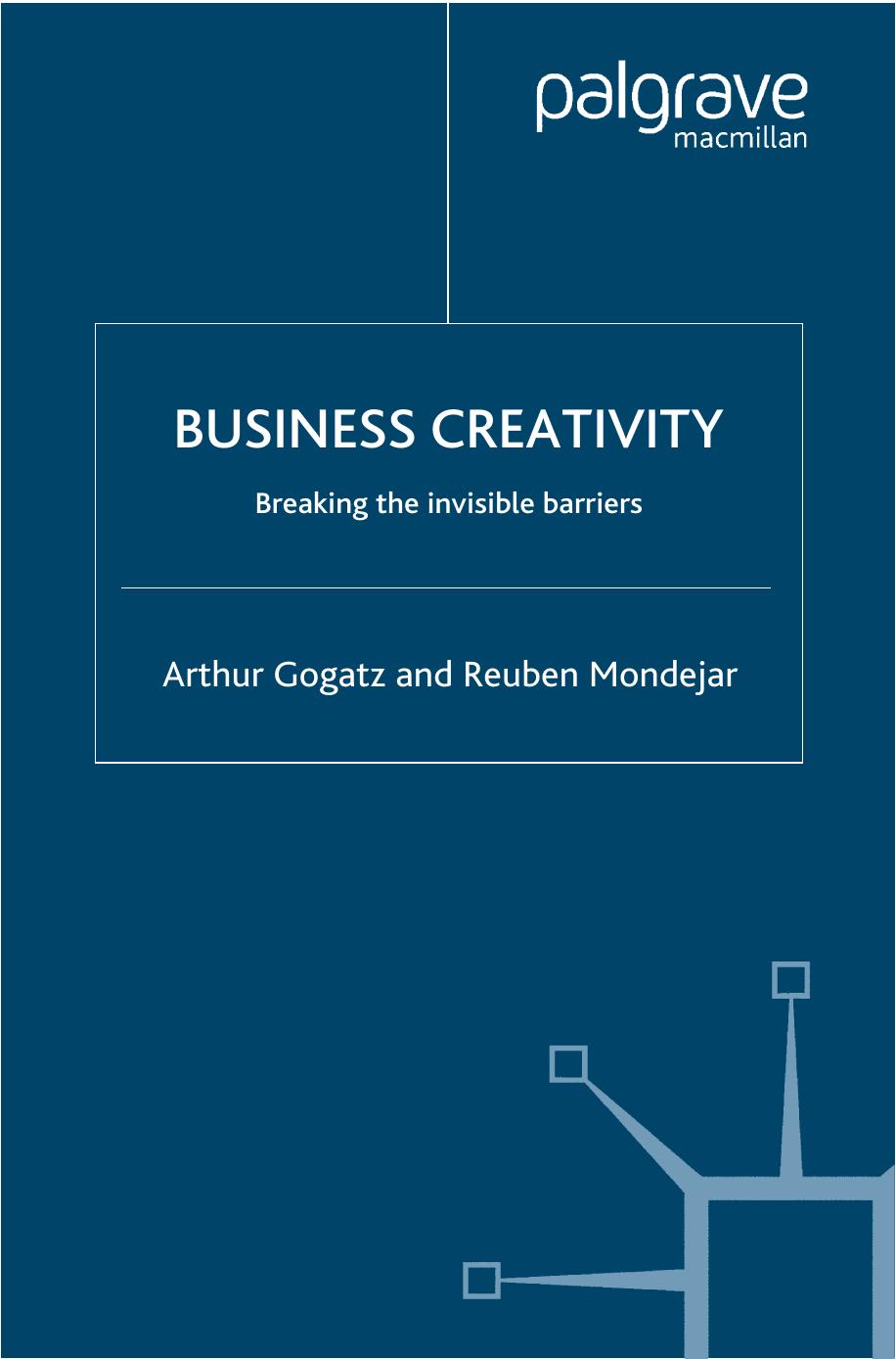 Business Creativity: Breaking the invisible barriers by Arthur Gogatz Reuben Mondejar (auth.)