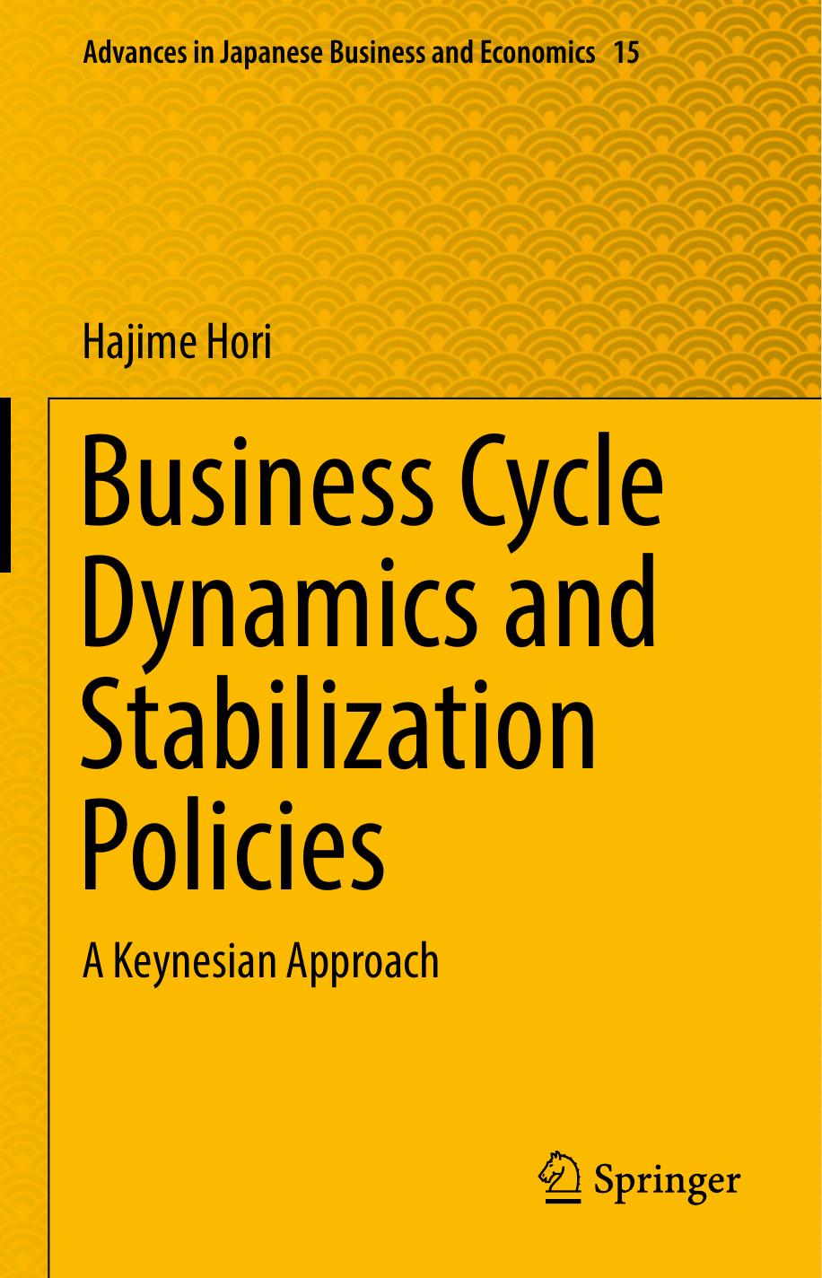 Business Cycle Dynamics and Stabilization Policies: A Keynesian Approach by Hajime Hori (auth.)
