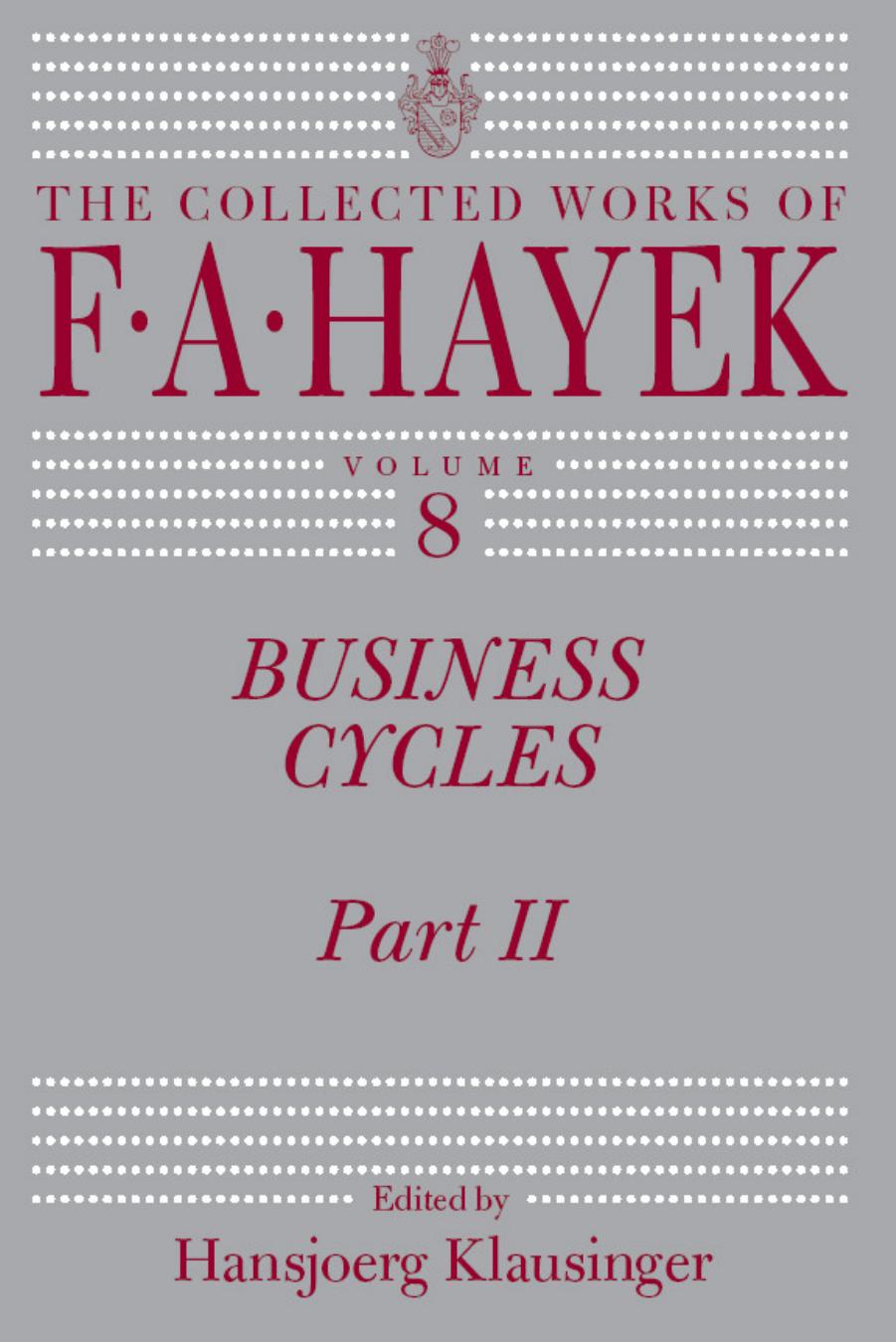 Business Cycles by F. A. Hayek (Author) & Hansjoerg Klausinger (Editor)