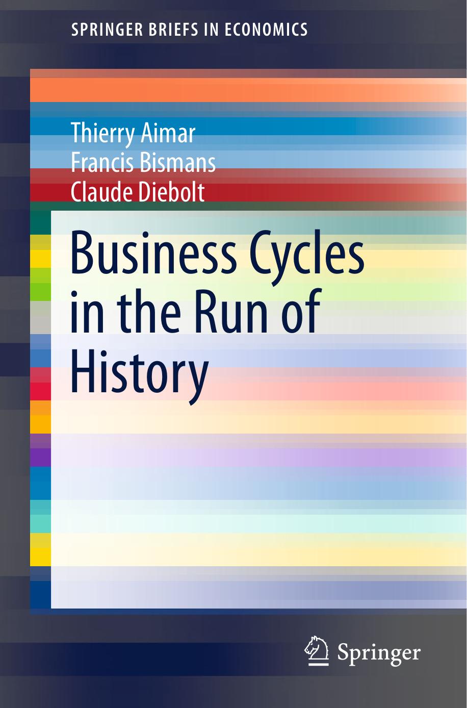 Business Cycles in the Run of History by Thierry Aimar Francis Bismans Claude Diebolt (auth.)
