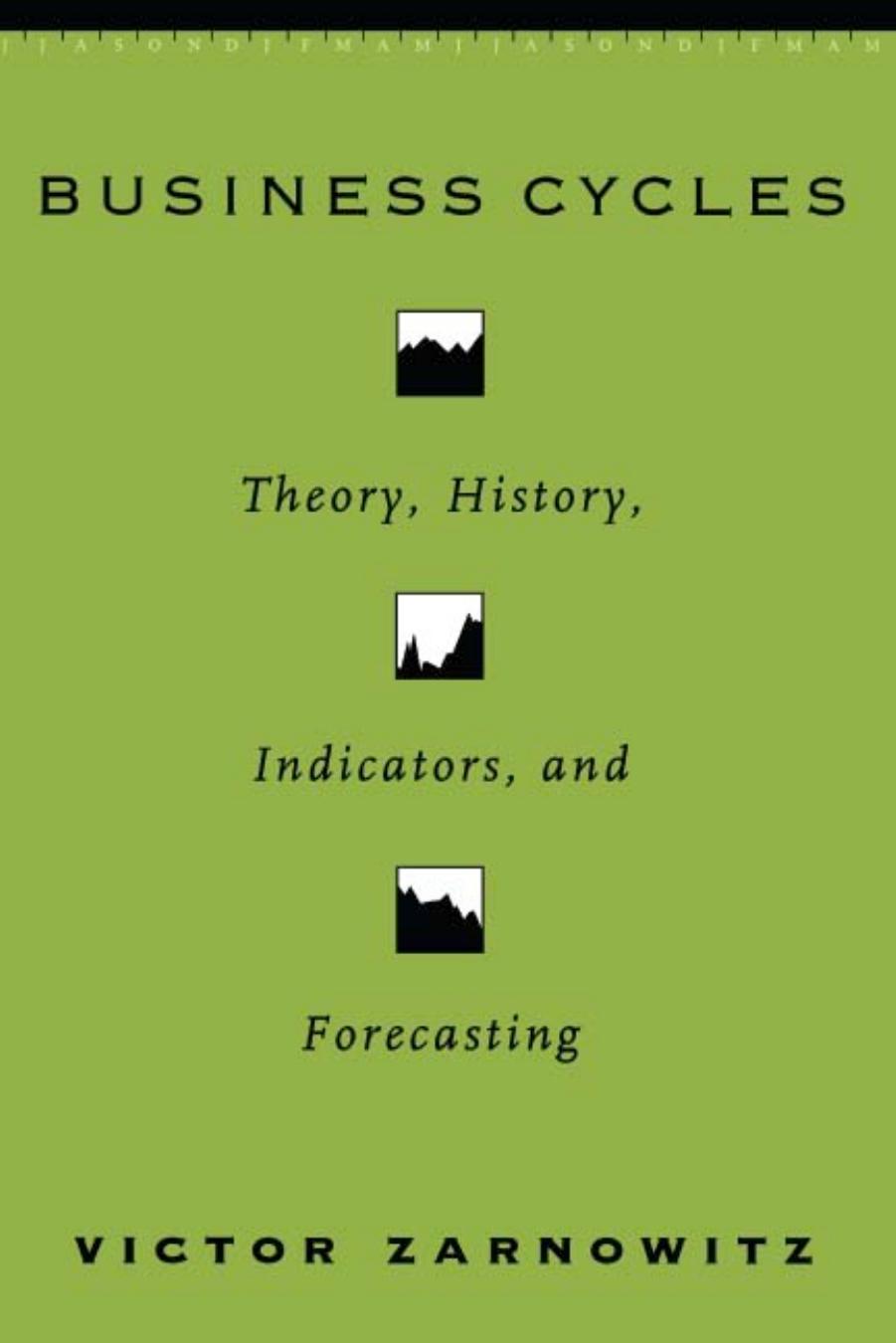 Business Cycles: Theory, History, Indicators, and Forecasting (National Bureau of Economic Research Studies in Income and Wealth) by Victor Zarnowitz