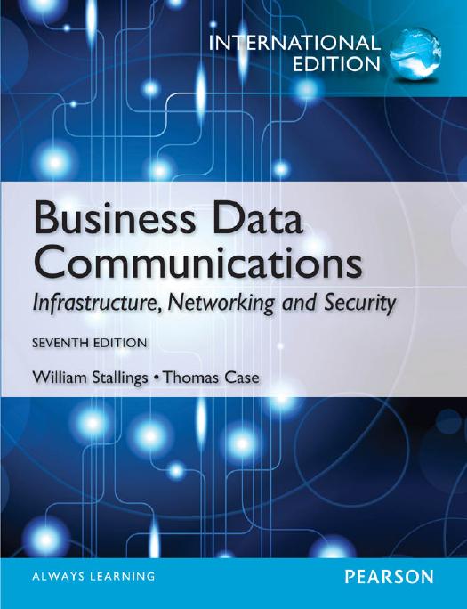 Business Data Communications : Infrastructure, Networking and Security by William Stallings Thomas Case