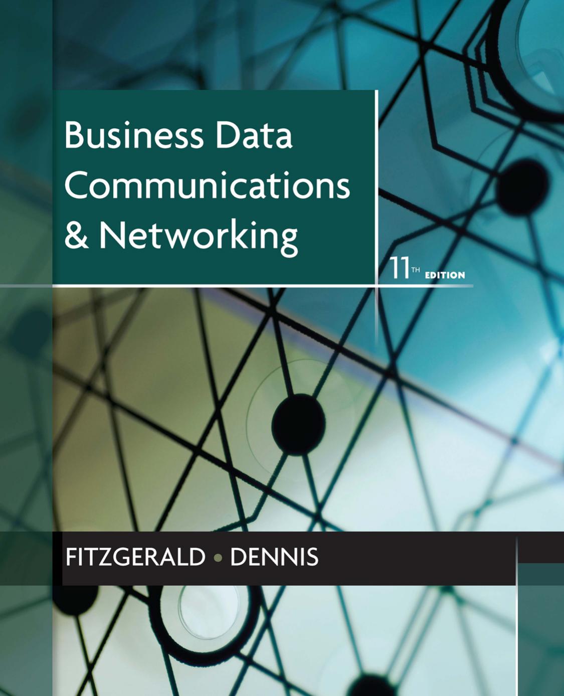 Business Data Communications and Networking, 11 edition (repost) by Jerry FitzGerald