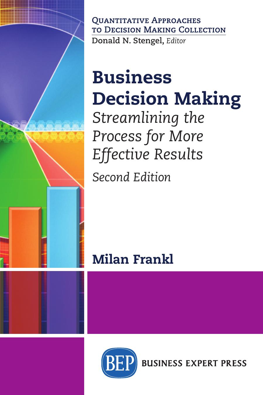 Business Decision Making: Streamlining the Process for More Effective Results by Milan Frankl
