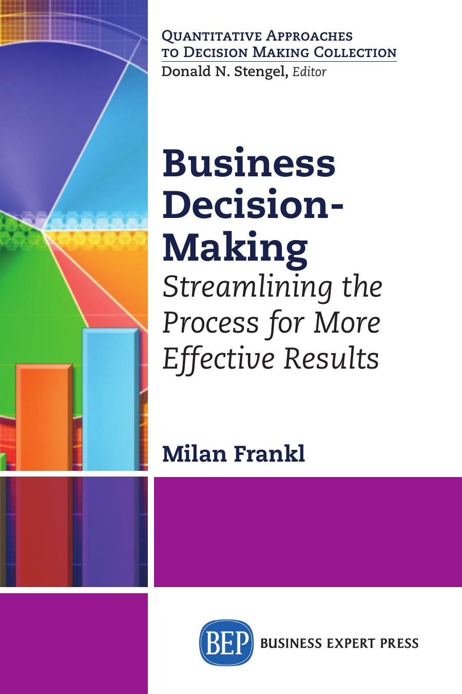 Business Decision-Making: streamlining the process for more effective results by Milan Frankl