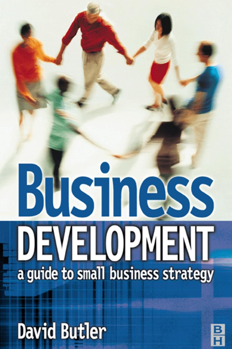 Business Development: A Guide to Small Business Strategy by David Butler