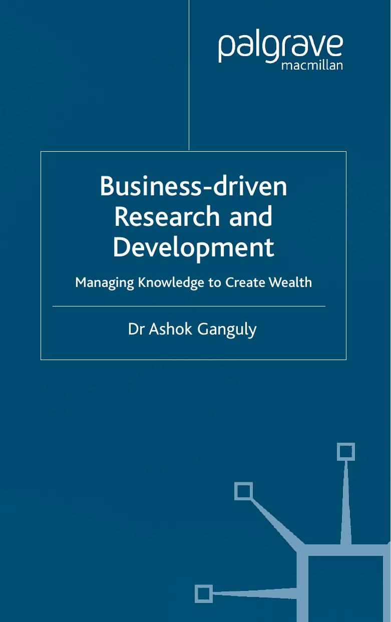 Business Driven Research and Development: Managing Knowledge to Create Wealth (Macmillan Business) by Ashok Ganguly