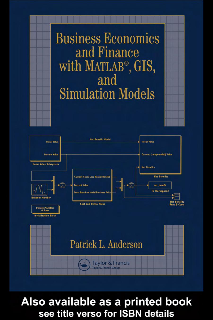 Business Economics and Finance with Matlab, GIS, and Simulation Models by Anderson L