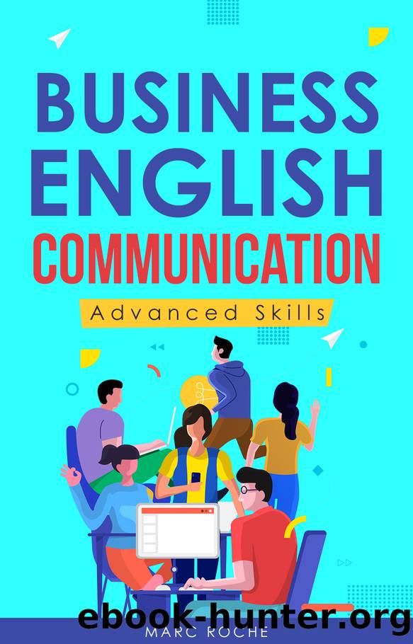 Business English Communication: Advanced Skills ©. Master English for Business & Professional Purposes. How to Communicate at Work +700 Online Business ... © (Business English Originals Book Book 5) by Marc Roche