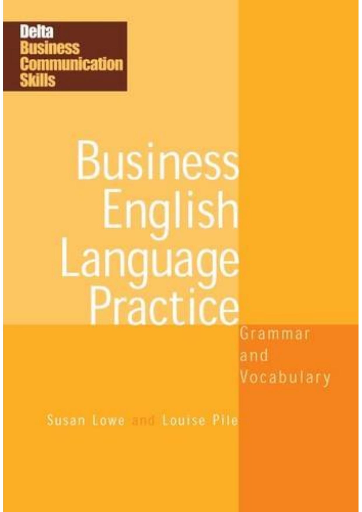 Business English Language Practice: Grammar and Vocabulary (DELTA Business Communication Skills)(Repost) by Susan Lowe
