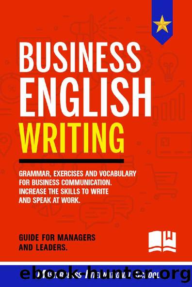 Business English Writing: Grammar, exercises and vocabulary for business communication. Increase the skills to write and speak at work. Guide for managers and leaders. by Masterclass International School